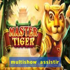 multishow assistir online gratis